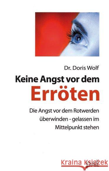 Keine Angst vor dem Erröten : Die Angst vor dem Rotwerden überwinden - gelassen im Mittelpunkt stehen