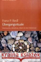 Übergangsrituale : Visionssuche, Jahresfeste, Arbeit mit dem Medizinrad. Vorw. v. Geseko von Lübke