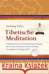 Tibetische Meditation, m. Audio-CD : Praktische Lehren und Schritt-für-Schritt Übungen für ein Leben in Harmonie, Frieden und Glück