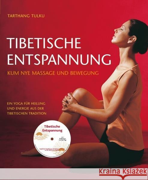 Tibetische Entspannung, m. Audio-CD : Kym Nye Massage und Bewegung. Ein Yoga für Heilung und Energie aus der Tibetischen Tradition