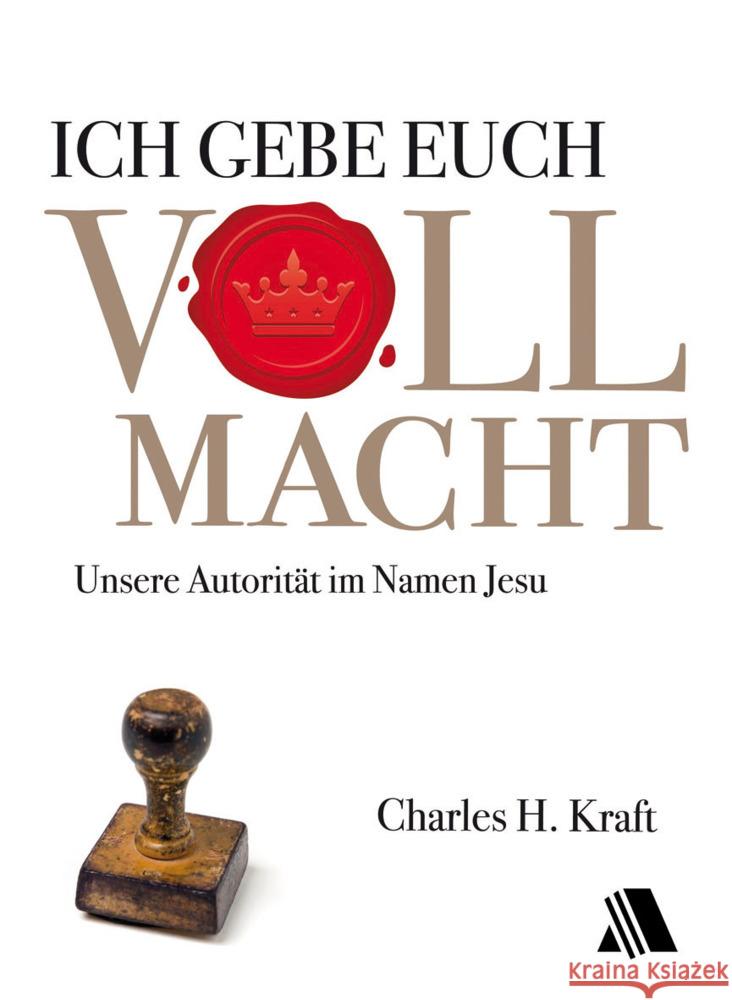 Ich gebe euch Vollmacht : Unsere Autorität im Namen Jesu