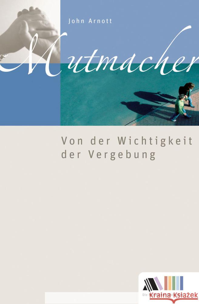 Von der Wichtigkeit der Vergebung : Mutmacher