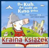 Die Kuh, die wollt ins Kino gehn, 1 Audio-CD : Ein Muhsical vom Muht und Glück haben