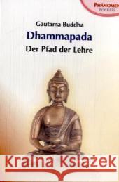 Dhammapada : Der Pfad der Lehre. Aus d. Pali übers. u. m. Anm. u. Erl. versehen