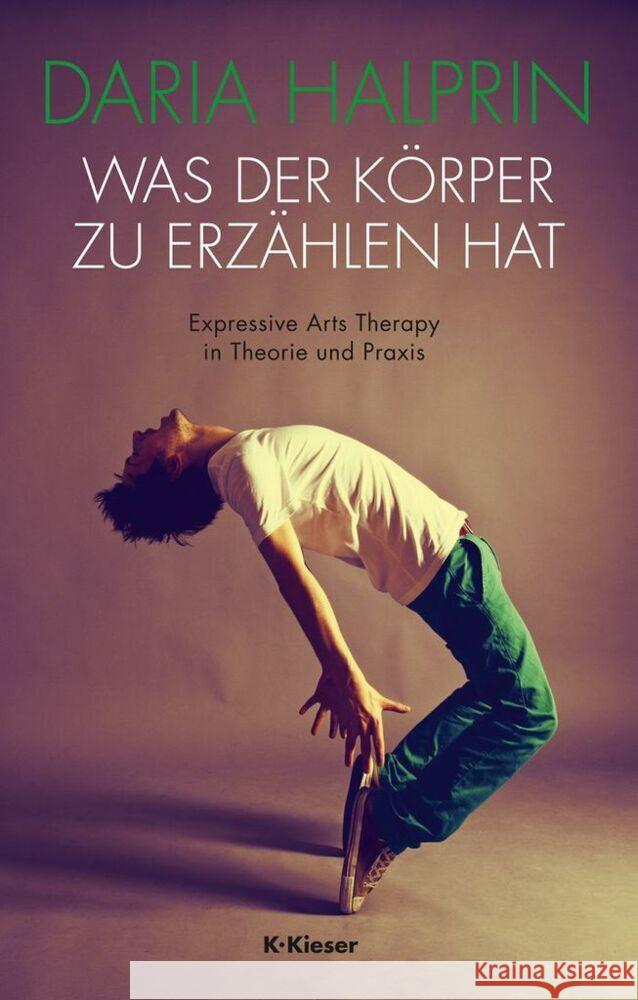Was der Körper zu erzählen hat : Expressive Arts Therapy in Theorie und Praxis
