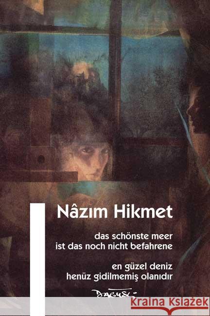 Das schönste Meer ist das noch nicht befahrene. En Güzel Deniz Henüz Gidilmemis Olanidir : Nachwort v. Mario Pschera