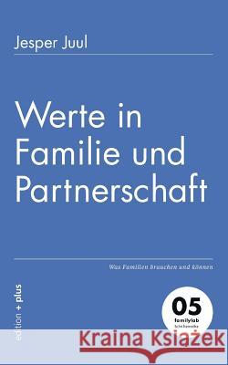 Werte in Familie und Partnerschaft: Was Familien brauchen und können