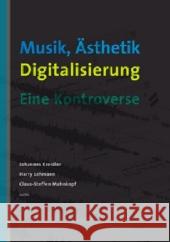 Musik, Ästhetik, Digitalisierung : Eine Kontroverse