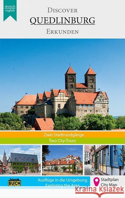 Discover Quedlinburg. Quedlinburg erkunden : Zwei Stadtrundgänge. Mit Stadtplan. Ausflüge in die Umgebung. Dtsch.-Engl.