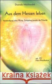 Aus dem Herzen leben, m. Audio-CD : Verständigung ohne Worte, Schöpfung jenseits der Polarität