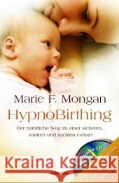 HypnoBirthing, m. Audio-CD : Der natürliche Weg zu einer sicheren, sanften und leichten Geburt. Die Mongan-Methode - 10000-fach bewährt!