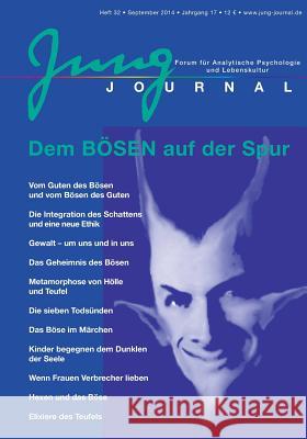 Jung Journal Heft 32: Auf der Spur des Bösen: Forum für Analytische Psychologie und Lebenskultur