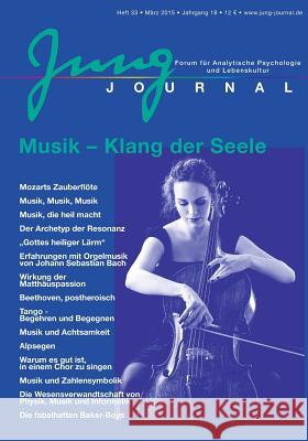 Jung Journal Heft 33: Musik - Klang der Seele: Forum für Analytische Psychologie und Lebenskultur