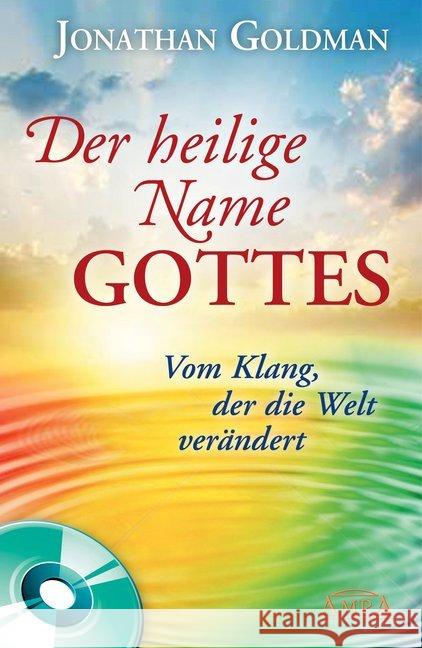 Der heilige Name Gottes, m. Audio-CD : Vom Klang, der die Welt verändert. Eine Anleitung zum Tönen des heiligen Namens Gottes mit Klangbeispielen