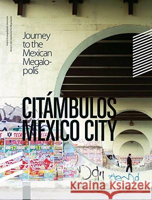Citámbulos – Mexico City: Reise in die mexikanische Megacity Journey to the Mexican Megalopolis