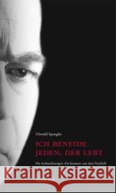 Ich beneide jeden, der lebt : Die Aufzeichungen 'Eis Heauton' aus dem Nachlaß. Mit e. Nachw. v. Gilbert Merlio