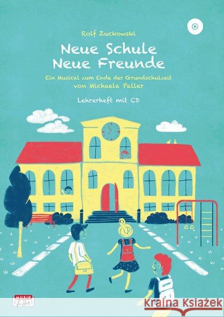 Neue Schule - Neue Freunde, Lehrerheft m. Audio-CD : Ein Musical zum Ende der Grundschulzeit mit Liedern von Rolf Zuckowski. Lehrerheft + CD mit Originalaufnahmen und Playbacks