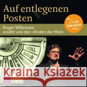 Auf entlegenen Posten, 1 Audio-CD : Roger Willemsen erzählt von den 