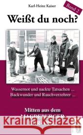 Weißt du noch? Mitten aus dem Magdeburger DDR-Alltag : Wassernot und nackte Tatsachen ... Backwunder und Rauchverzehrer ... Geschichten und Anekdoten