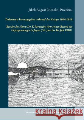 Dokumente herausgegeben während des Krieges 1914-1918: Bericht des Herrn Dr. F. Paravicini über seinen Besuch der Gefangenenlager in Japan (30. Juni b