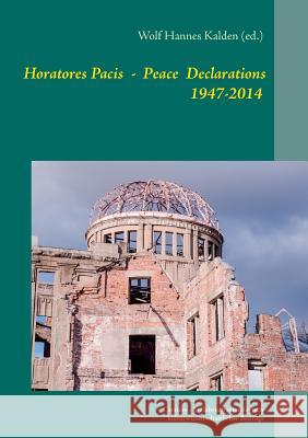 Horatores Pacis: The Peace Declarations of the mayors of Hiroshima 1947-2014