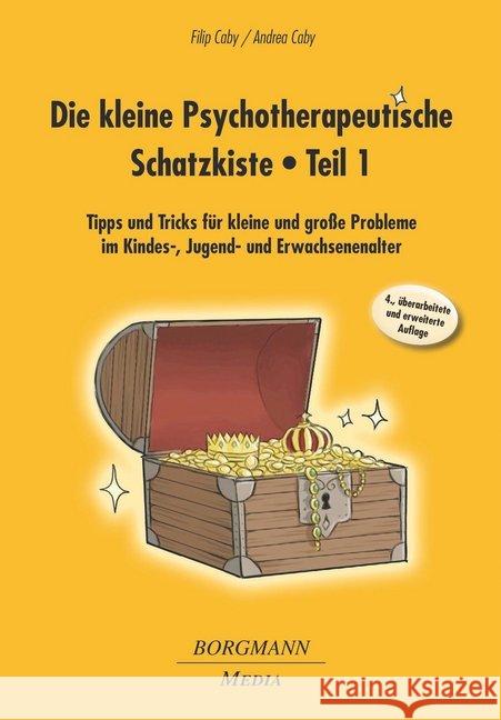 Die kleine Psychotherapeutische Schatzkiste. Tl.1 : Tipps und Tricks für kleine und große Probleme im Kindes-, Jugend- und Erwachsenenalter