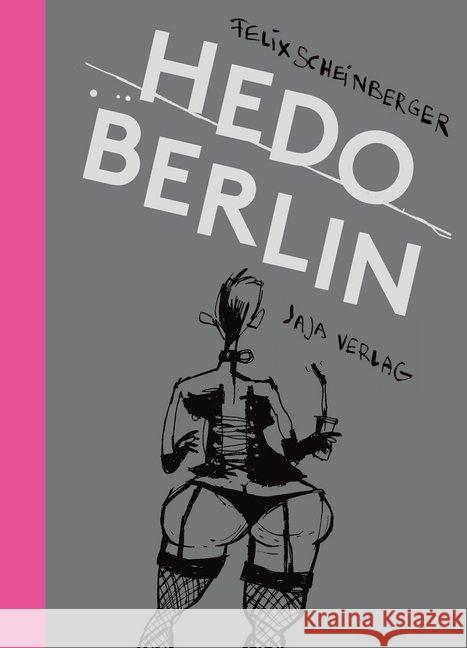 Hedo Berlin : Skizzen aus dem Berliner Nachtleben
