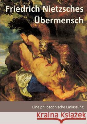 Friedrich Nietzsches Übermensch