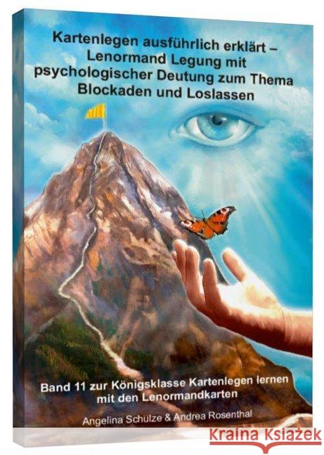 Kartenlegen ausführlich erklärt - Lenormand-Legung mit psychologischer Deutung zum Thema Blockaden und Loslassen : Band 11 zur Königsklasse Kartenlegen lernen mit den Lenormandkarten