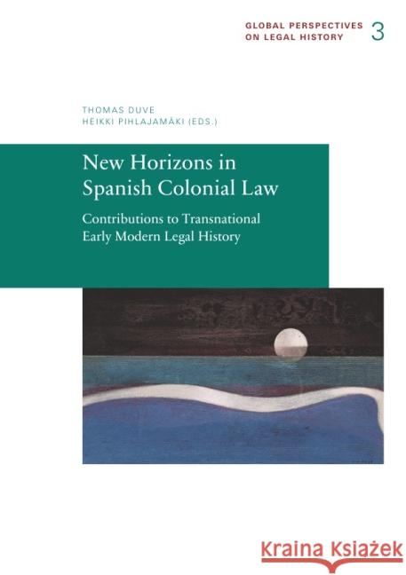 New Horizons in Spanish Colonial Law. : Contributions to Transnational Early Modern Legal History