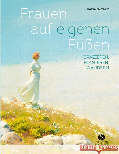 Frauen auf eigenen Füßen : Spazieren, Flanieren, Wandern