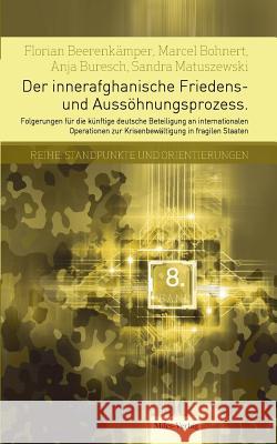 Der innerafghanische Friedens- und Aussöhnungsprozess: Folgerungen für die künftige deutsche Beteiligung an internationalen Operationen zur Krisenbewä