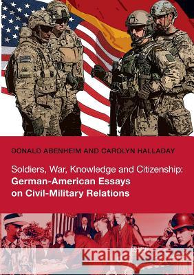 Soldiers, War, Knowledge and Citizenship: German-American Essays on Civil-Military Relations