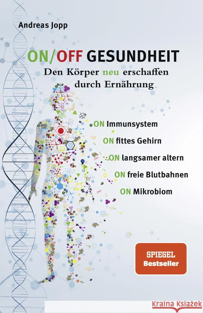 ON/OFF GESUNDHEIT. Den Körper neu erschaffen durch Ernährung: Wie Sie Immunsystem, Gehirn, Darm, Gefäße stärken und langsamer altern. Holen Sie sich einen leistungsfähigeren, besseren Körper zurück.