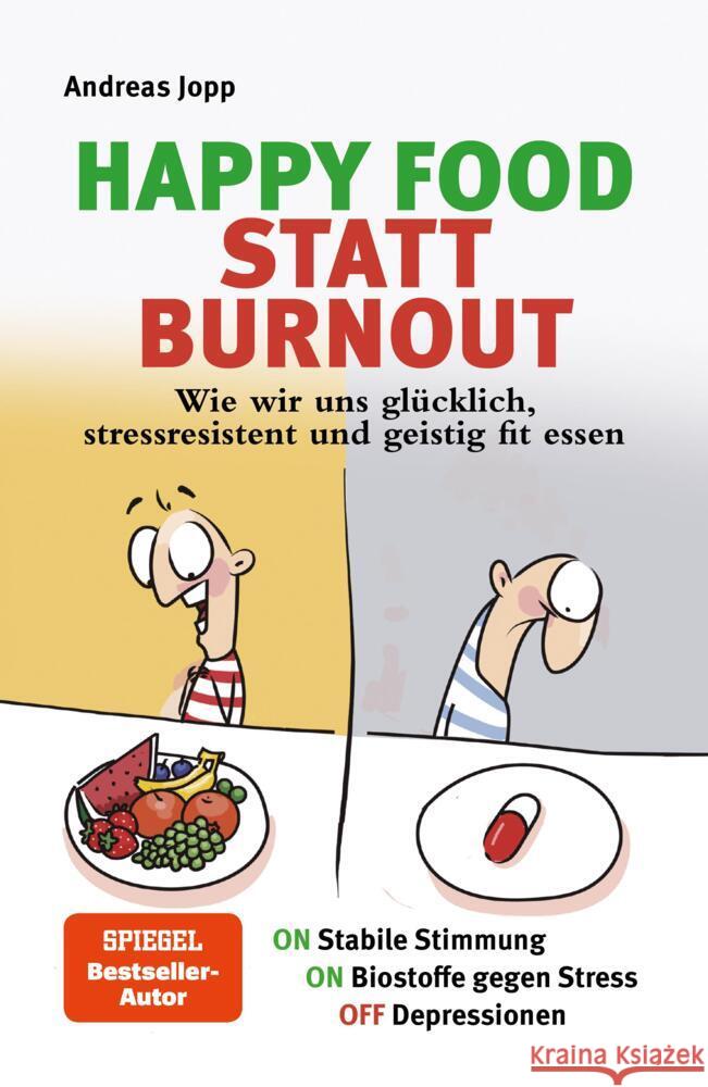 Happy Food statt Burnout - Wie wir uns glücklich, stressresistent und geistig fit essen. Stress, Müdigkeit, Konzentration, Depressionen mit Ernährung verbessern. Superfoods für Gehirn & Psyche.