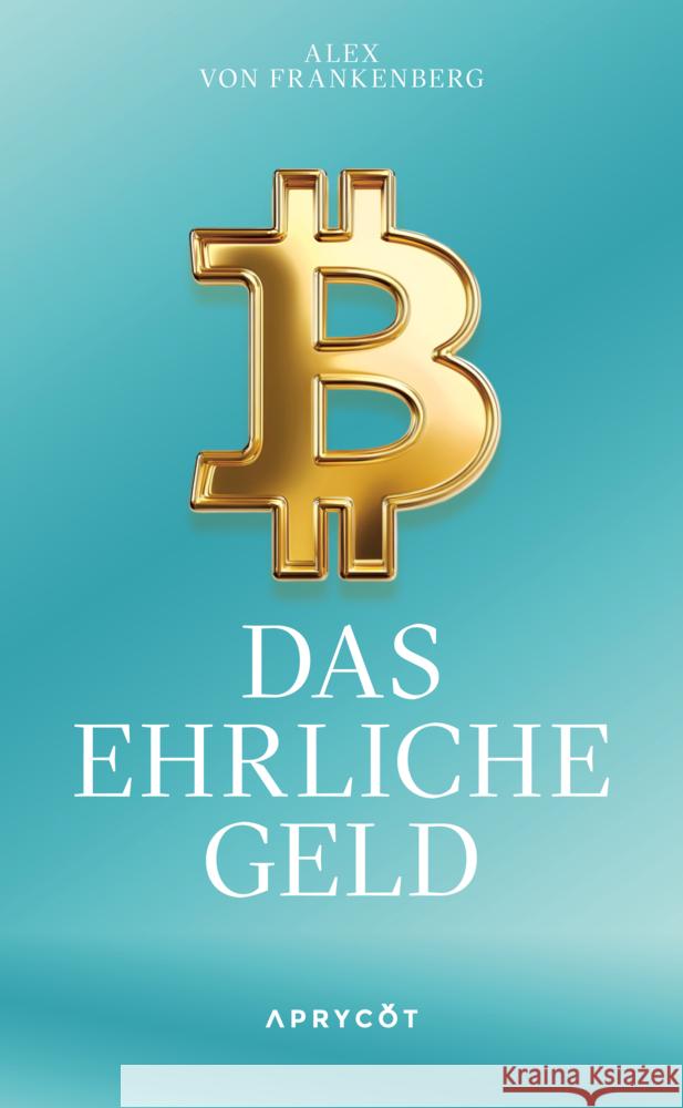 Bitcoin - Das ehrliche Geld
