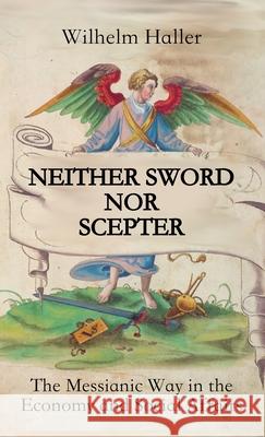 Neither Sword Nor Scepter: The Messianic Way in the Economy and Social Affairs