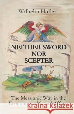 Neither Sword Nor Scepter: The Messianic Way in the Economy and Social Affairs