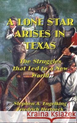 A Lone Star Arises in Texas: The Struggles that Led to a New World