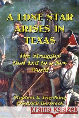 A Lone Star Arises in Texas: The Struggles that Led to a New World