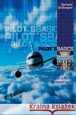 Pilot's Basics: Easy to Use Rules of Thumb, Formulae and Factors for Every Pilot.