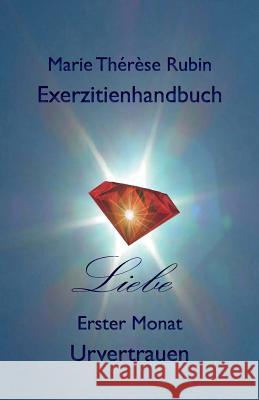 Exerzitienhandbuch Liebe: Erster Monat: Urvertrauen