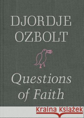 Djordje Ozbolt: Questions of Faith