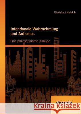 Intentionale Wahrnehmung und Autismus: Eine philosophische Analyse