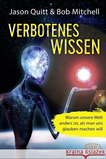 Verbotenes Wissen : Warum unsere Welt anders ist, als man uns glauben machen will