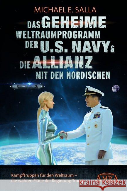 Das Geheime Weltraumprogramm der U.S. Navy & Die Allianz mit den Nordischen : Kampftruppen für den Weltraum - die wahren Pläne der Regierung Trump