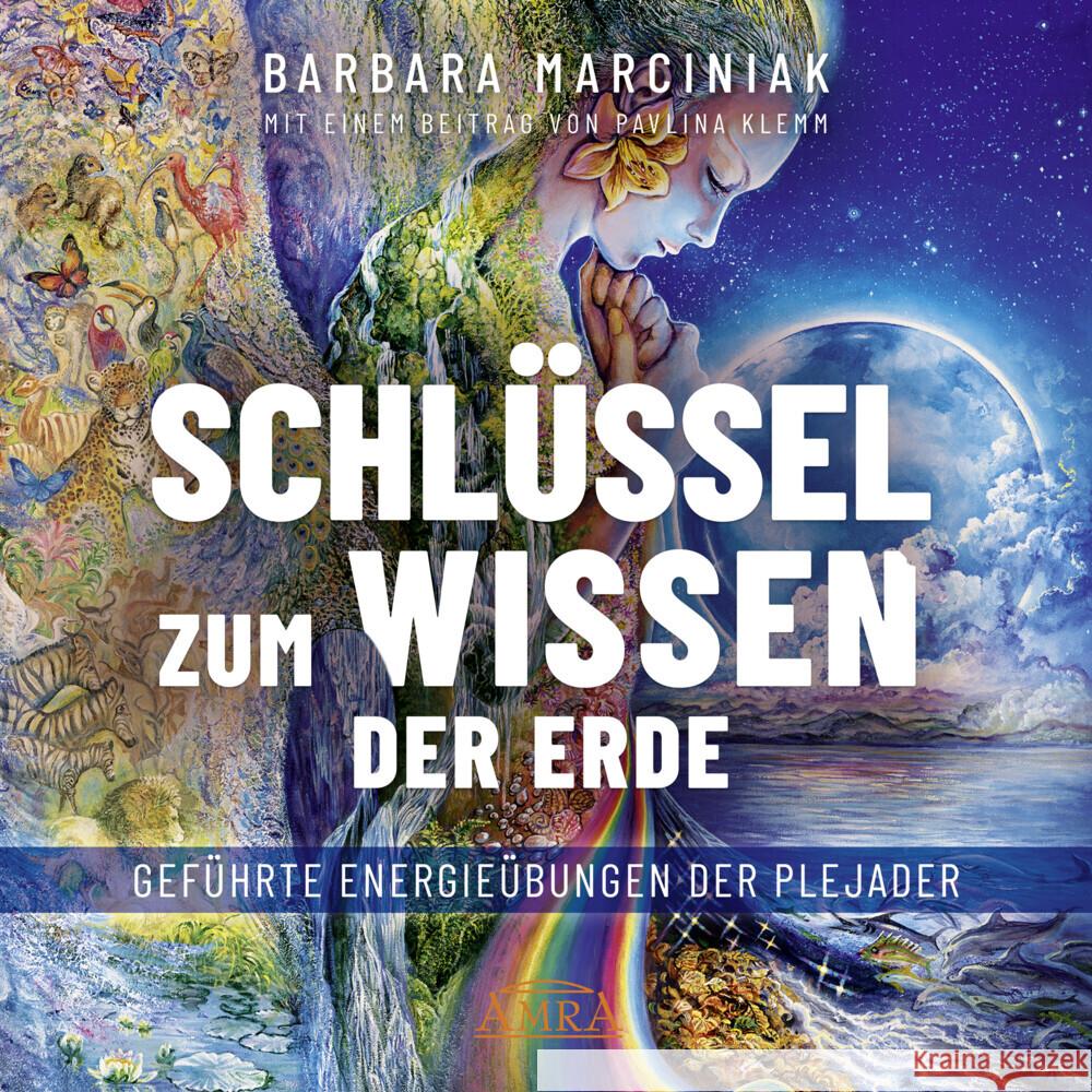 SCHLÜSSEL ZUM WISSEN DER ERDE: Geführte Energieübungen der Plejader mit einem exklusiven und selbst eingesprochenen Beitrag der SPIEGEL-Bestsellerautorin Pavlina Klemm, Audio-CD
