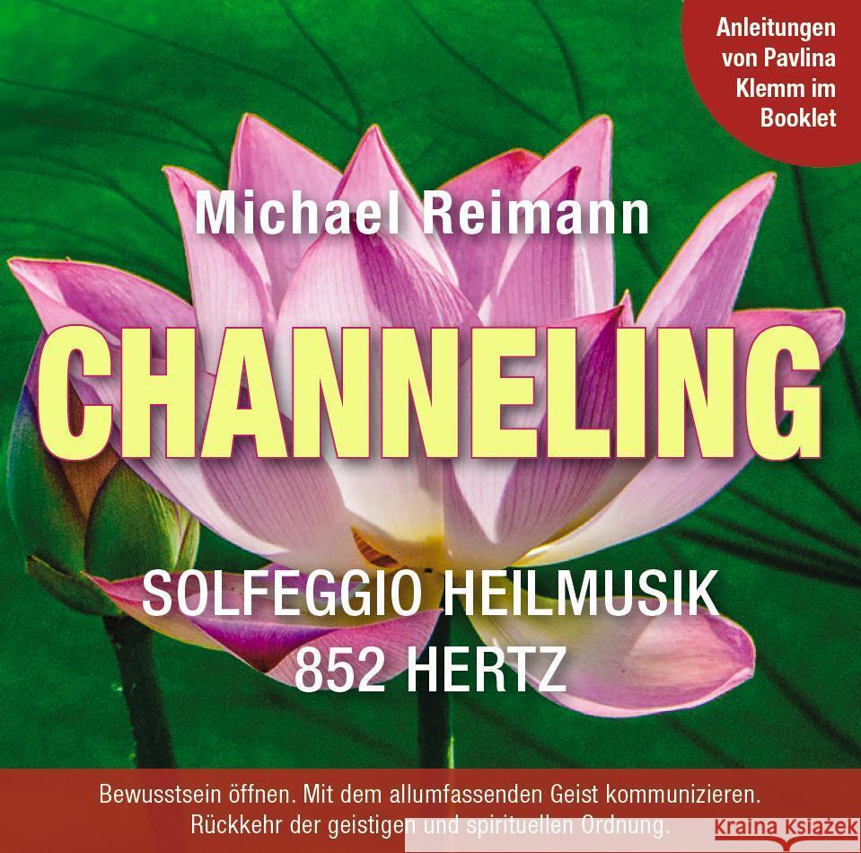 CHANNELING [Solfeggio Heilmusik 852 Hertz]: Mit Anleitungen von Pavlina Klemm im Booklet, Audio-CD