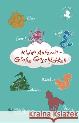 Kleine Autoren - Gro?e Geschichten: Kinder schreiben f?r Kinder