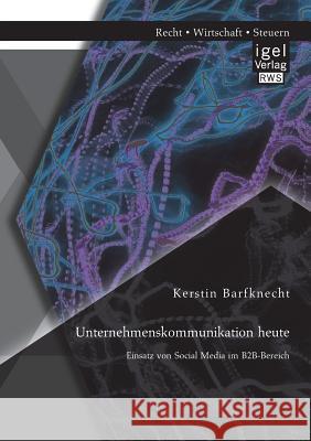 Unternehmenskommunikation heute: Einsatz von Social Media im B2B-Bereich